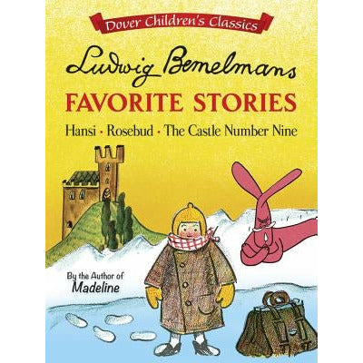 Ludwig Bemelmans Favorite Stories: Hansi, Rosebud and the Castle No. 9 by Ludwig Bemelmans