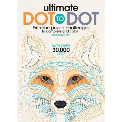 Ultimate Dot to Dot: Extreme Puzzle Challenge by Gareth Moore