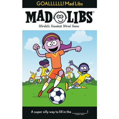 Goallllll! Mad Libs: World's Greatest Word Game by Dan Alleva