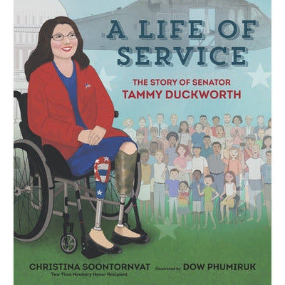 A Life of Service: The Story of Senator Tammy Duckworth by Christina Soontornvat