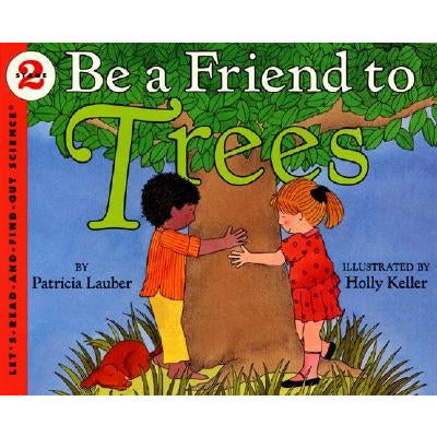 Be a Friend to Trees by Patricia Lauber