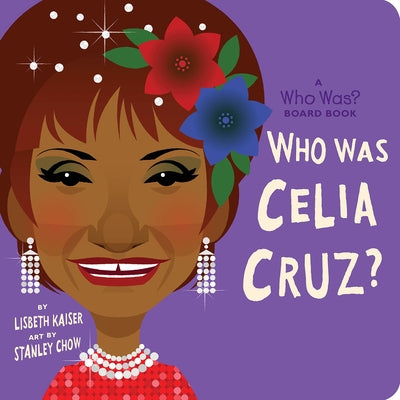 Who Was Celia Cruz?: A Who Was? Board Book by Lisbeth Kaiser