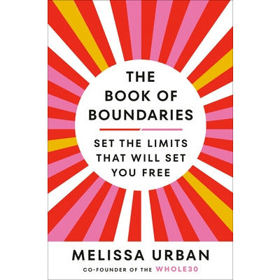 The Book of Boundaries: Set the Limits That Will Set You Free by Melissa Urban
