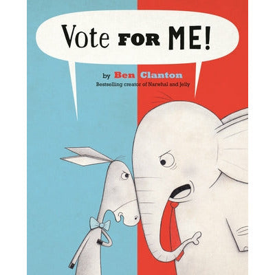 Vote for Me! by Ben Clanton