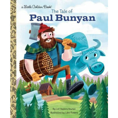 The Tale of Paul Bunyan by Lori Haskins Houran
