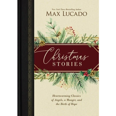 Christmas Stories: Heartwarming Classics of Angels, a Manger, and the Birth of Hope /]Cmax Lucado by Max Lucado