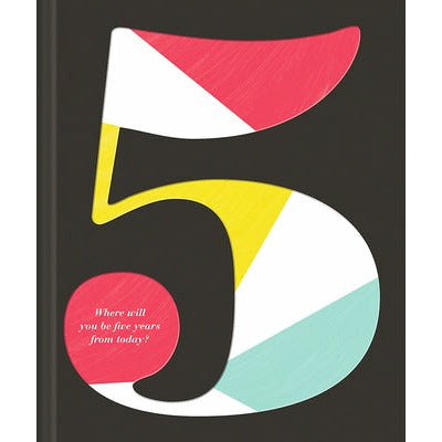 5: Where Will You Be Five Years from Today? by Kobi Yamada