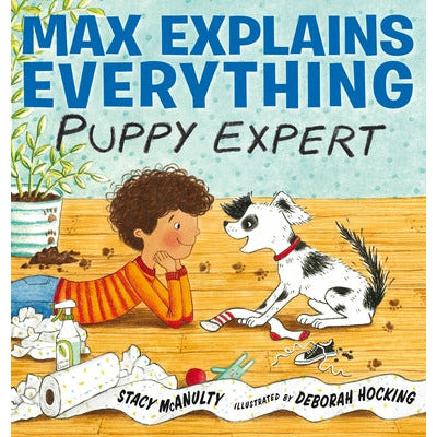 Max Explains Everything: Puppy Expert by Stacy McAnulty