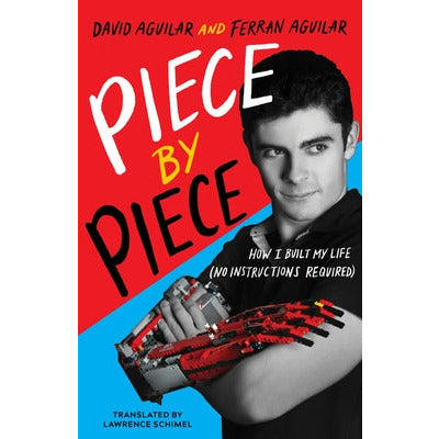 Piece by Piece: How I Built My Life (No Instructions Required) by David Aguilar