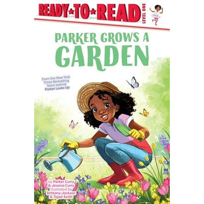 Parker Grows a Garden: Ready-To-Read Level 1 by Parker Curry