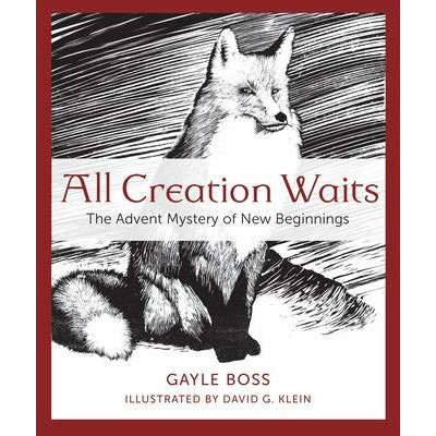 All Creation Waits: The Advent Mystery of New Beginnings by Gayle Boss