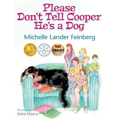 Please Don't Tell Cooper He's a Dog, Book 1 of the Cooper the Dog series (Mom's Choice Award Recipient-Gold) by Michelle Lander Feinberg