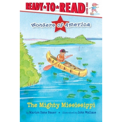 The Mighty Mississippi: Ready-To-Read Level 1 by Marion Dane Bauer