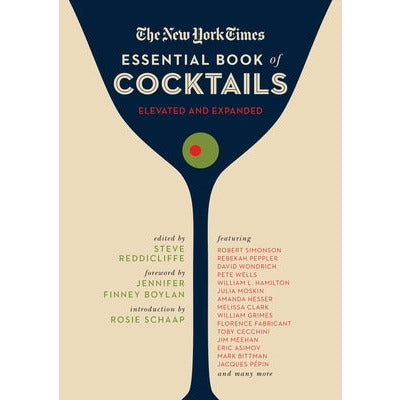 The New York Times Essential Book of Cocktails (Second Edition): Over 400 Classic Drink Recipes with Great Writing from the New York Times by Steve Reddicliffe