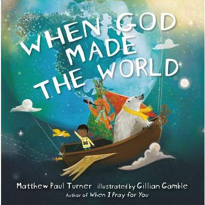 When God Made the World by Matthew Paul Turner