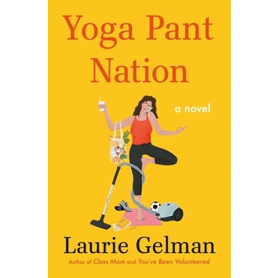 Yoga Pant Nation by Laurie Gelman