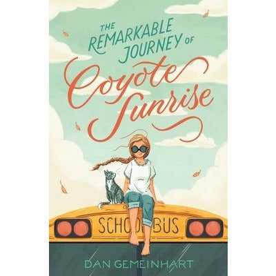 The Remarkable Journey of Coyote Sunrise by Dan Gemeinhart