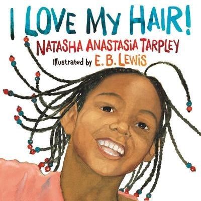 I Love My Hair! by Natasha Anastasia Tarpley