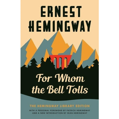 For Whom the Bell Tolls: The Hemingway Library Edition by Ernest Hemingway