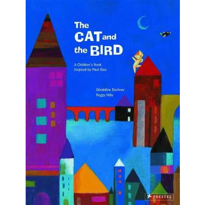 The Cat and the Bird: A Children's Book Inspired by Paul Klee by G√©raldine Elschner