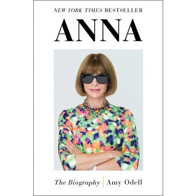 Anna: The Biography by Amy Odell