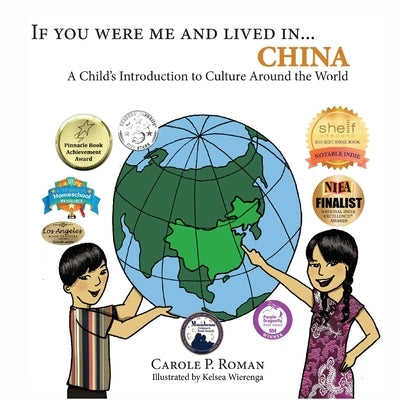 If You Were Me and Lived in... China: A Child's Introduction to Culture Around the World by Carole P. Roman