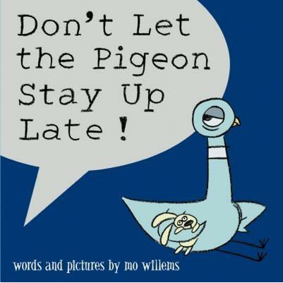 Don't Let the Pigeon Stay Up Late! by Mo Willems