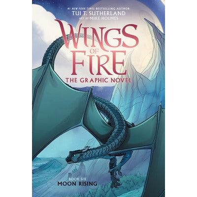 Wings of Fire: Moon Rising: A Graphic Novel (Wings of Fire Graphic Novel #6) by Tui T. Sutherland