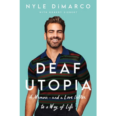 Deaf Utopia: A Memoir--And a Love Letter to a Way of Life by Nyle DiMarco