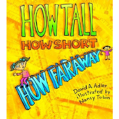 How Tall, How Short, How Faraway? by David A. Adler