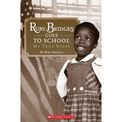 Ruby Bridges Goes to School: My True Story by Ruby Bridges