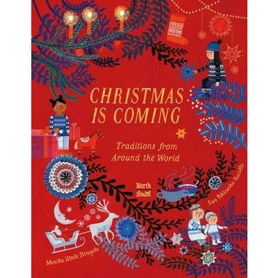 Christmas Is Coming: Traditions from Around the World by Monika Utnik-Strugala