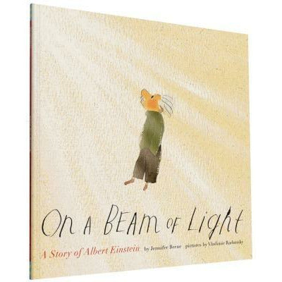 On a Beam of Light: A Story of Albert Einstein (Albert Einstein Book for Kids, Books about Scientists for Kids, Biographies for Kids, Kids by Jennifer Berne