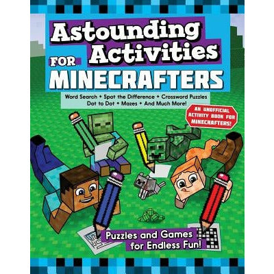 Astounding Activities for Minecrafters: Puzzles and Games for Endless Fun by Sky Pony Press