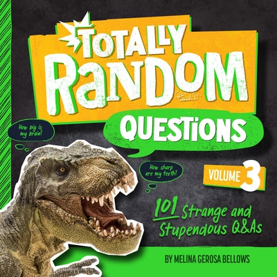 Totally Random Questions Volume 3: 101 Strange and Stupendous Q&as by Melina Gerosa Bellows