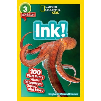 National Geographic Readers: Ink! (L3): 100 Fun Facts about Octopuses, Squid, and More by Stephanie Drimmer