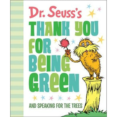 Dr. Seuss's Thank You for Being Green: And Speaking for the Trees by Dr Seuss