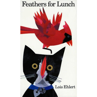 Feathers for Lunch by Lois Ehlert