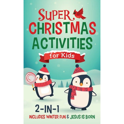 Super Christmas Activities for Kids 2-In-1: Includes Winter Fun & Jesus Is Born by Compiled by Barbour Staff