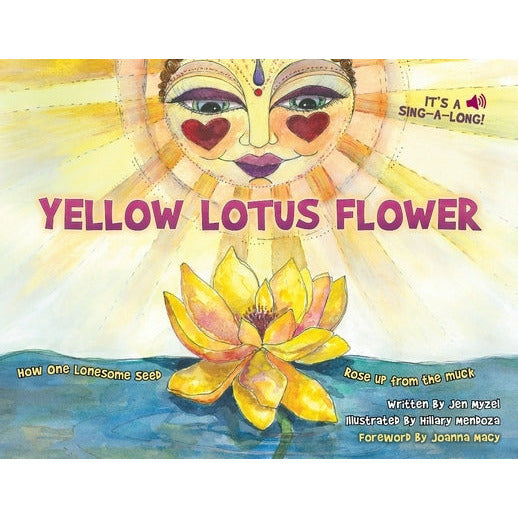 Yellow Lotus Flower: How One Lonesome Seed Rose Up from the Muck by Jen Myzel