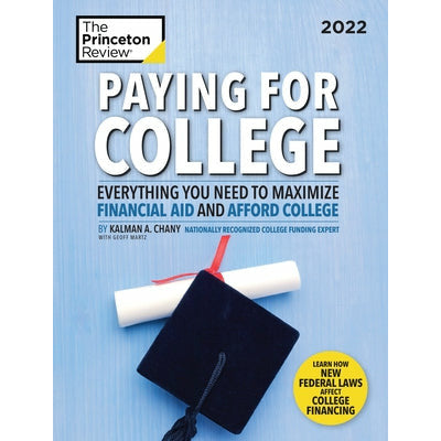 Paying for College, 2022: Everything You Need to Maximize Financial Aid and Afford College by The Princeton Review