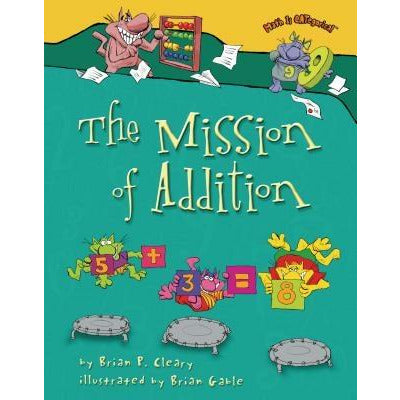 The Mission of Addition by Brian P. Cleary