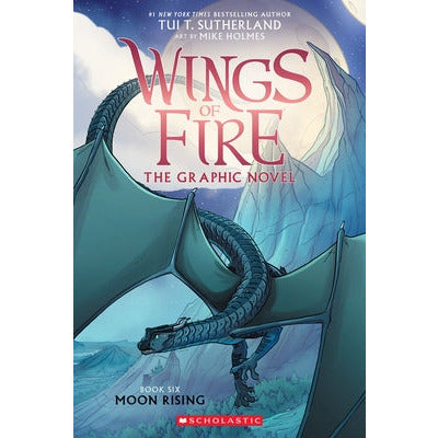 Moon Rising: A Graphic Novel (Wings of Fire Graphic Novel #6) by Tui T. Sutherland