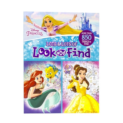 Disney Princess: Lots & Lots of Look and Find by Editors of Phoenix International Publica
