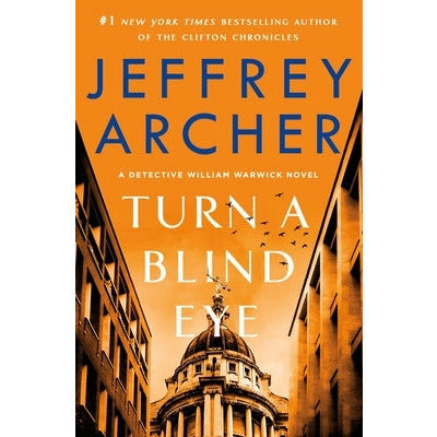 Turn a Blind Eye: A Detective William Warwick Novel by Jeffrey Archer