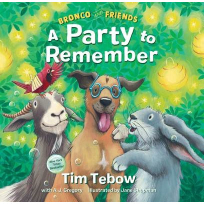 Bronco and Friends: A Party to Remember by Tim Tebow