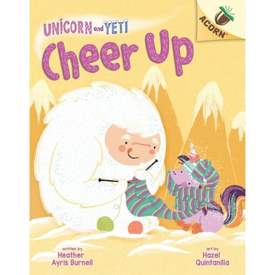 Cheer Up: An Acorn Book (Unicorn and Yeti #4) (Library Edition): Volume 4 by Heather Ayris Burnell