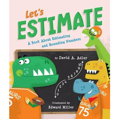Let's Estimate: A Book about Estimating and Rounding Numbers by David A. Adler