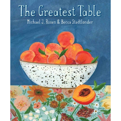 The Greatest Table by Michael J. Rosen