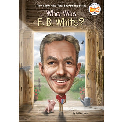 Who Was E. B. White? by Gail Herman